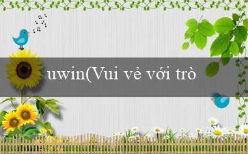 uwin(Vui vẻ với trò chơi xổ số mới – Bingo Sành Điệu!)