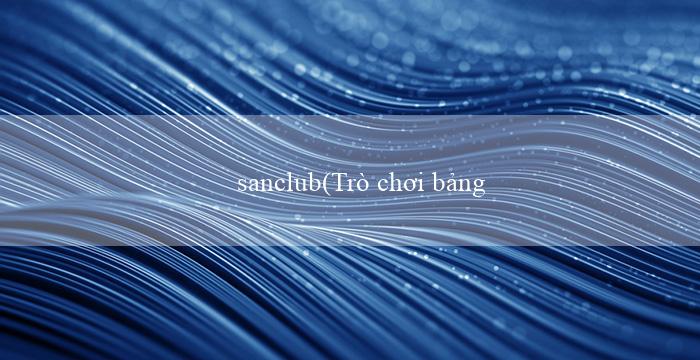 sanclub(Trò chơi bảng số vui nhộn)