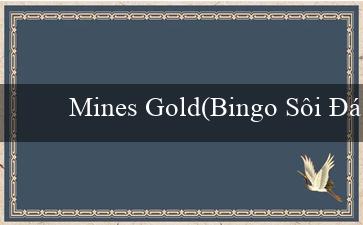 Mines Gold(Bingo Sôi Động)