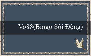 Vo88(Bingo Sôi Động)