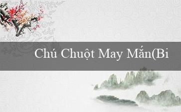 Chú Chuột May Mắn(Bingo Sành Điệu – Đua số mới)