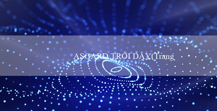 ASGARD TRỖI DẬY(Trang web cá cược trực tuyến hàng đầu – Vo88)