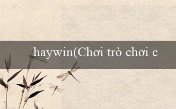 haywin(Chơi trò chơi casino trực tuyến tại Vo88)