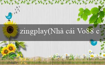 zingplay(Nhà cái Vo88 chuyển thành Sòng bài Vo88)