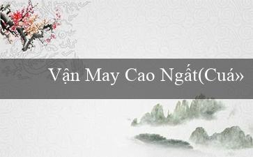 Vận May Cao Ngất(Cuộc đua sôi động tại JBO88)