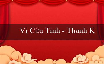 Vị Cứu Tinh – Thanh Kiếm(Trang cá cược trực tuyến Bet88)