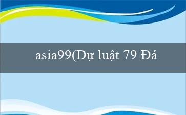 asia99(Dự luật 79 Định Hình Tương Lai Kinh Tế Quốc Gia)