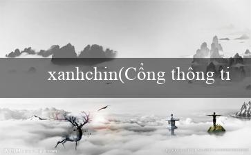 xanhchin(Cổng thông tin Trò chơi Trực tuyến Vo88)