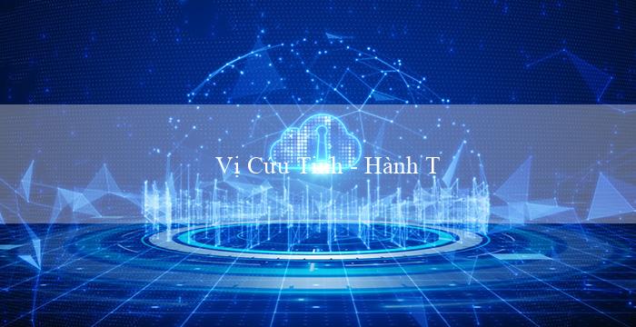 Vị Cứu Tinh – Hành Trình(Vận động viên thể thao nổi tiếng Mo88 trình làng)