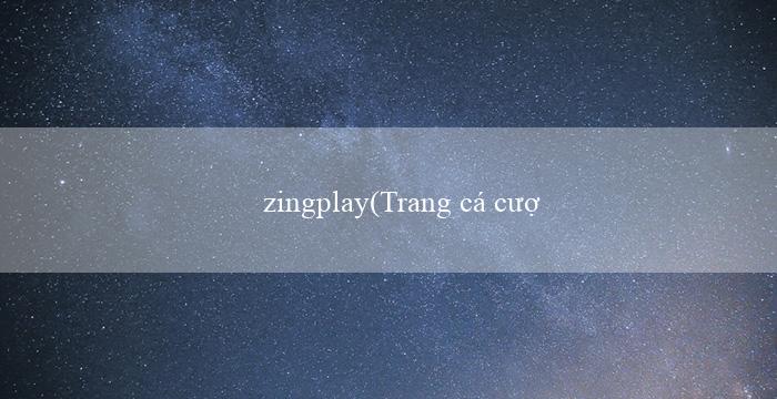 zingplay(Trang cá cược trực tuyến Vo88 mới nhất)