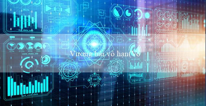 Vương bài vô hạn(Vo88 – Trang web cá cược hàng đầu Việt Nam)