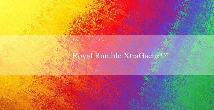 Royal Rumble XtraGacha™(Vo88 Trang web cá cược trực tuyến hàng đầu)