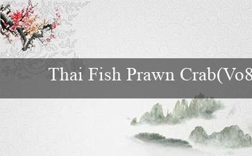 Thai Fish Prawn Crab(Vo88 Cổng game trực tuyến của bạn)